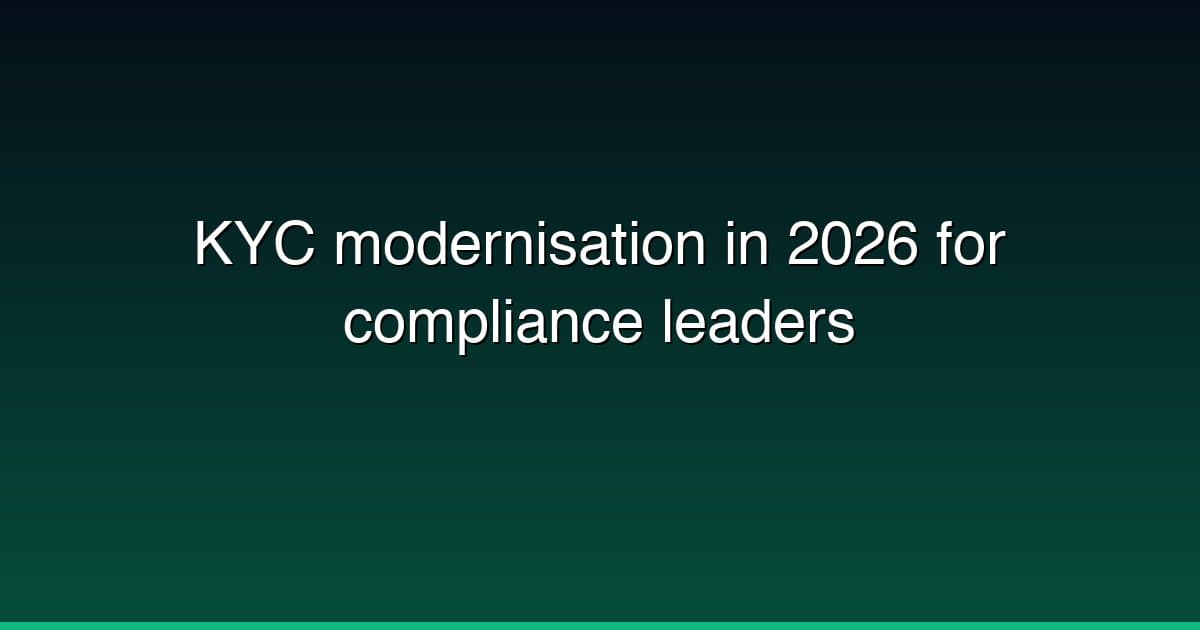 KYC modernisation in 2026 for compliance leaders