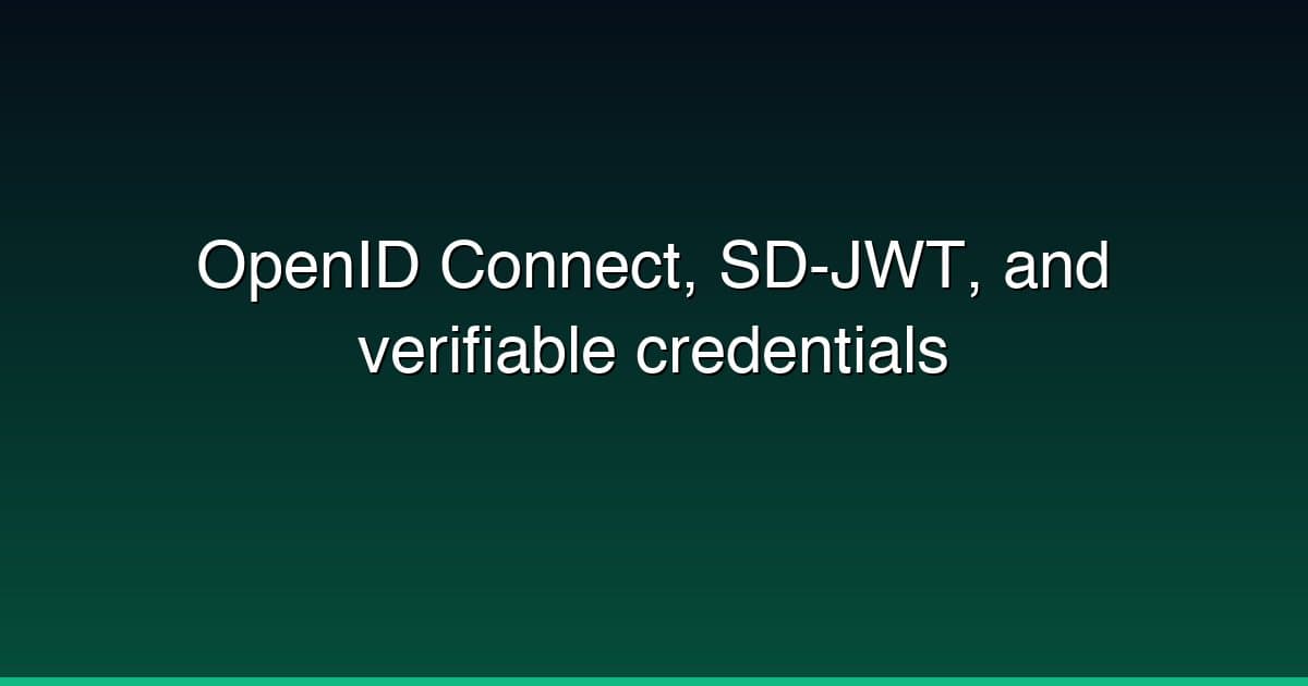 OpenID Connect, SD-JWT, and verifiable credentials